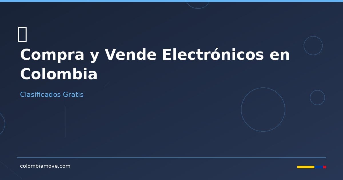 Compra y vende electrónicos en Colombia con Clasificados Colombia