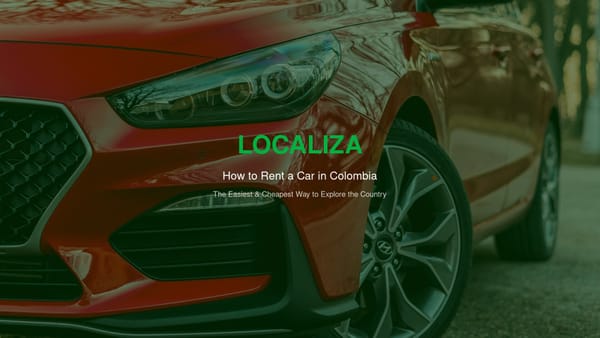 Localiza car rental Colombia — the cheapest and easiest way to rent a car