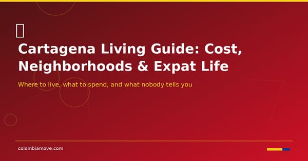 Cartagena Colombia living guide for expats — neighborhoods, cost of living, and beach life