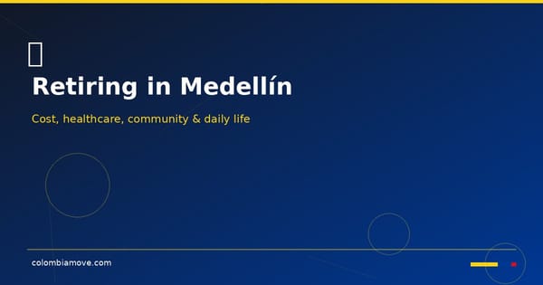 Retiring in Medellín Colombia — complete guide to cost, healthcare and daily life