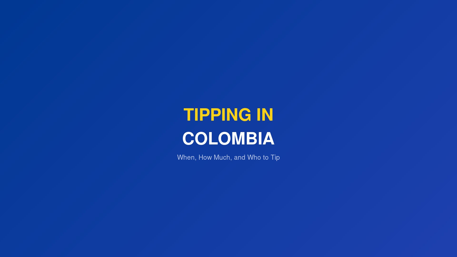 Tipping guide for Colombia showing when and how much to tip