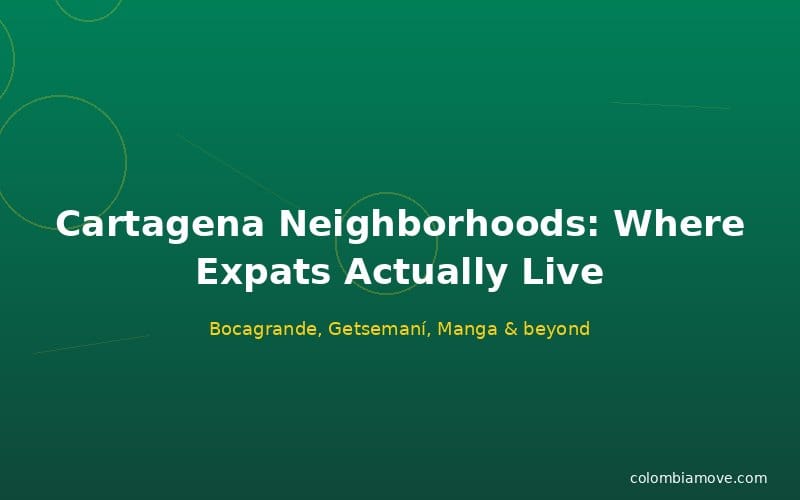 Cartagena neighborhoods map guide for expats — Bocagrande, Getsemaní, Manga, Castillogrande
