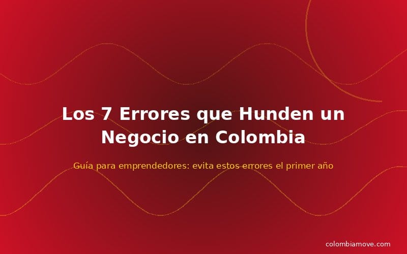 Los 7 errores más comunes de emprendedores en Colombia